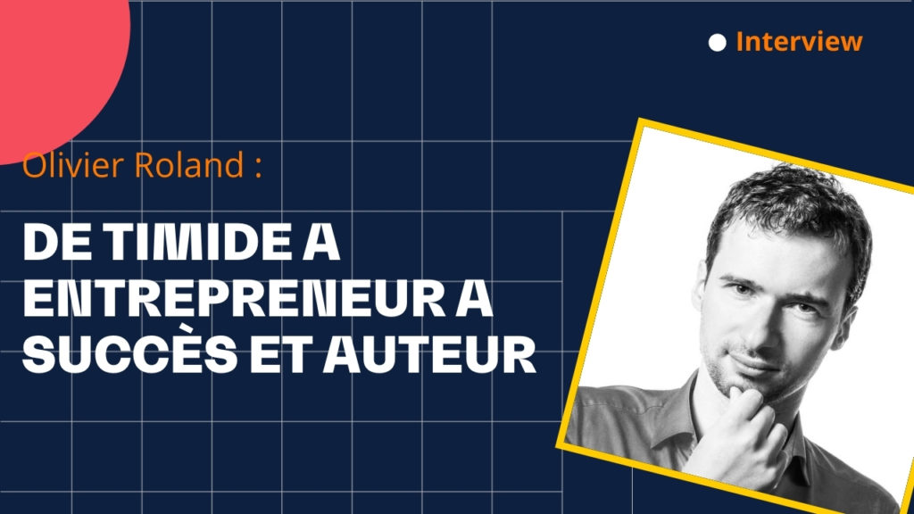 Olivier Roland, l’entrepreneur Web