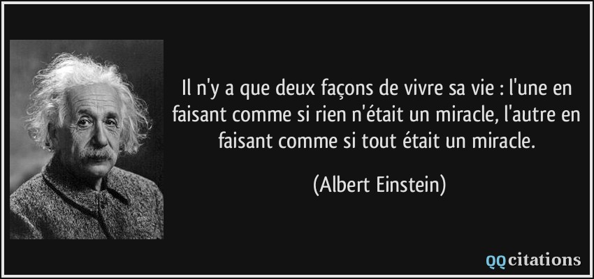 Citation-quiz : deux façons de vivre sa vie (Albert Einstein)